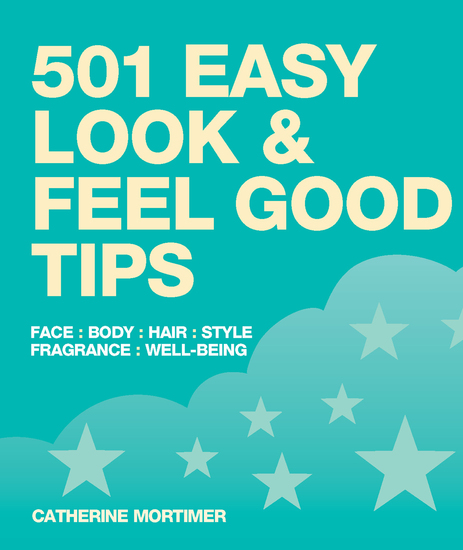 Easy Look & Feel Good Tips - Face Body Hair Style Fragrance Well-Being - cover