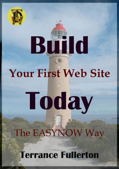 Let’s Build Your First Web Site Today - EASYNOW Webs Series of Web Site Design #1 - cover