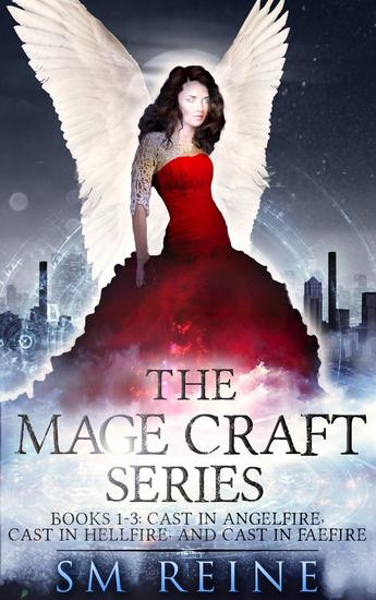 The Mage Craft Series Books 1-3: Cast in Angelfire Cast in Hellfire and Cast in Faefire - The Mage Craft Series - cover