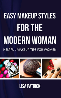 Easy Makeup Styles For The Modern Woman - Helpful Makeup Tips For Women