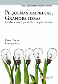 Pequeñas empresas grandes ideas - Las claves para la gestión de la empresa familiar