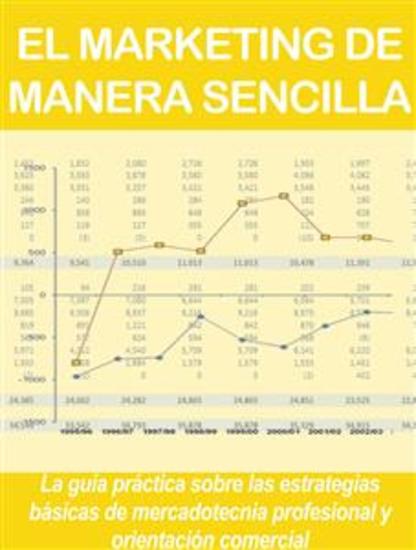 EL MARKETING DE MANERA SENCILLA La guía práctica sobre las estrategias básicas de mercadotecnia profesional y orientación comercial - cover