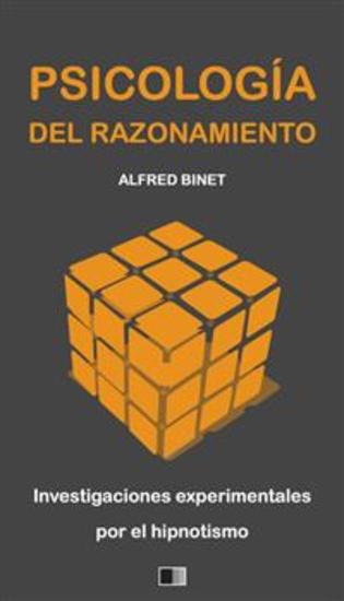 La Psicología del Razonamiento : Investigaciones experimentales por el hipnotismo - cover