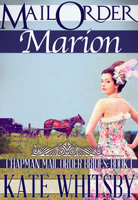 Mail Order Marion - Chapman Mail Order Brides: Book 1