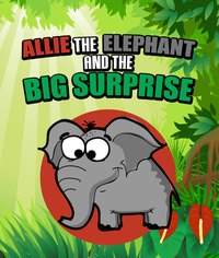 Allie the Elephant and the Big Surprise - Children's Books and Bedtime Stories For Kids Ages 3-15