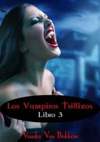 Los Vampiros Trillizos Libro 3 (De La Saga «Vampiro De Día Hombre Lobo De Noche») - cover