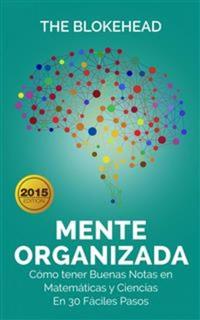 Mente Organizada Cómo Tener Buenas Notas En Matemáticas Y Ciencias En 30 Fáciles Pasos