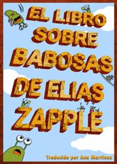 El Libro Sobre Babosas De Elias Zapple - cover