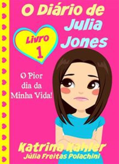 O Diário De Julia Jones - O Pior Dia Da Minha Vida! - cover