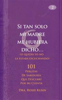 Si Tan Solo Mi Madre Me Hubiera Dicho