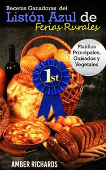 Recetas Ganadoras Del Listón Azul De Ferias Rurales: Platillos Principales Guisados Y Vegetales - cover