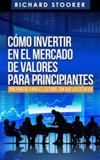 Cómo Invertir En El Mercado De Valores Para Principiantes - cover