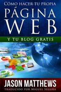 Cómo Hacer Tu Propia Página Web Gratis: Y Tu Blog Gratis