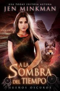 A La Sombra Del Tiempo Libro 1: Sueños Oscuros