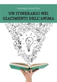 Un itinerario nei giacimenti dell'anima