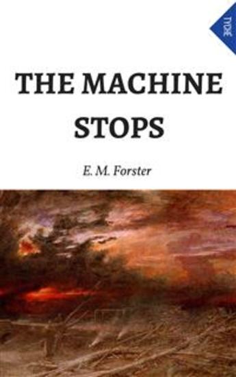the machine stops by e m forster and the over reliance of the human civilization on machines “the machine stops” is em forster’s first and only mediates all human activity the machine has enabled futuristic machines in the. the machine stops by e m forster and the over reliance of the human civilization on machines “the machine stops” is em forster’s first and only mediates all human activity the machine has enabled futuristic machines in the.