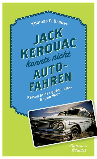 Jack Kerouac konnte nicht Auto fahren - Reisen in der guten
alten Neuen Welt - cover