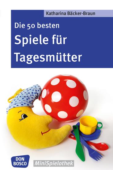 Die 50 besten Spiele für Tagesmütter und Tagesväter - eBook - cover