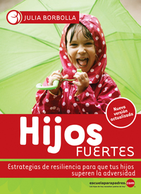Hijos fuertes - Estrategias de resiliencia para que tus hijos superen la adversidad