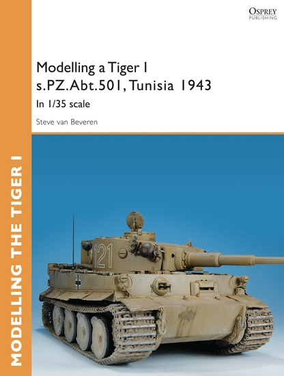 Modelling a Tiger I sPZAbt501 Tunisia 1943 - In 1 35 scale - cover