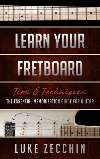Learn Your Fretboard: The Essential Memorization Guide for Guitar (Book + Online Bonus) - cover