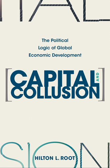 Capital and Collusion - The Political Logic of Global Economic Development - cover