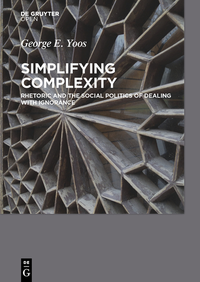 Simplifying Complexity - Rhetoric and the Social Politics of Dealing with Ignorance - cover