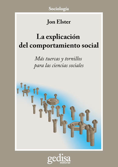 La explicación del comportamiento social - Más tuercas y tornillos para las ciencias sociales - cover