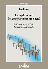 La explicación del comportamiento social - Más tuercas y tornillos para las ciencias sociales