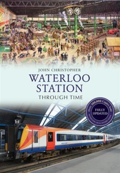 Waterloo Station Through Time Revised Edition - cover