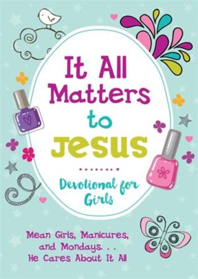 It All Matters to Jesus Devotional for Girls - Mean Girls Manicures and MondaysHe Cares about It All - cover