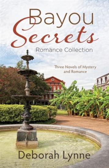 Bayou Secrets Romance Collection - Three Novels of Mystery and Romance - cover