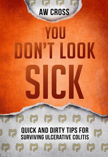 You Don't Look Sick: Quick and Dirty Tips for Surviving Ulcerative Colitis - Quick and Dirty Tips for Surviving #1 - cover