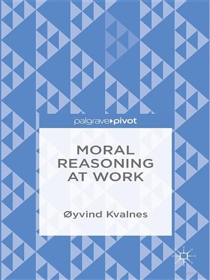 Moral Reasoning at Work: Rethinking Ethics in Organizations - cover