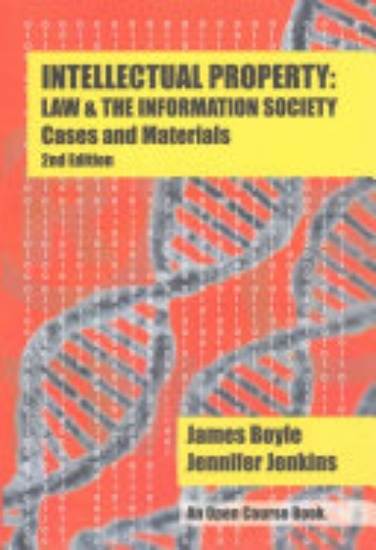 Intellectual Property: Law and the Information Society - Cases and Materials (2nd Edition) - cover