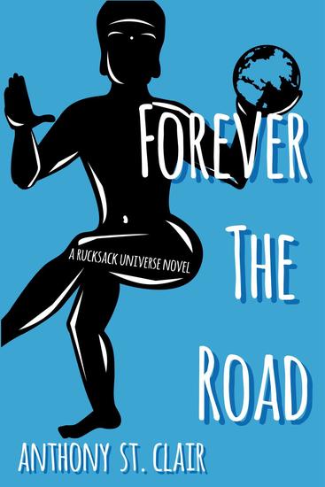 Forever the Road: A Rucksack Universe Novel - Rucksack Universe - cover