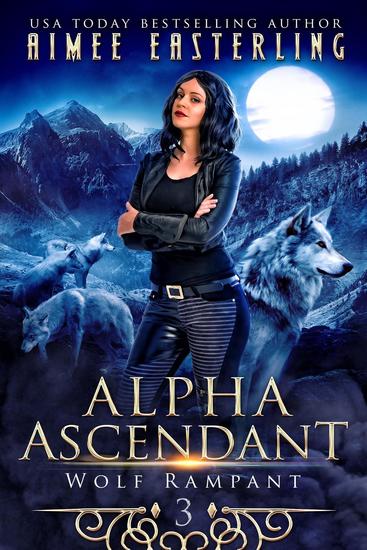 Alpha Ascendant - Wolf Rampant #3 - cover