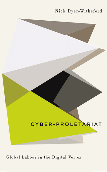 Cyber-Proletariat - Global Labour in the Digital Vortex - cover