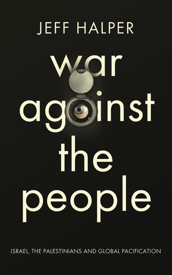 War Against the People - Israel the Palestinians and Global Pacification - cover