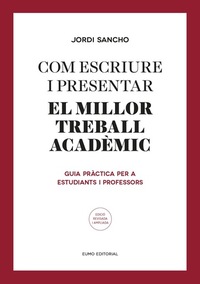 Com escriure i presentar el millor treball acadèmic - Guia pràctica per a estudiants i professors