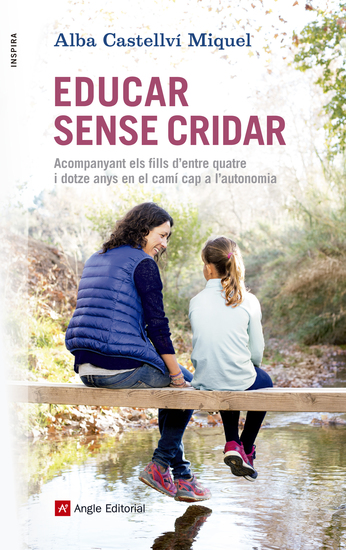 Educar sense cridar - Acompanyant els fills d'entre quatre i dotze anys en el camí cap a l'autonomia - cover