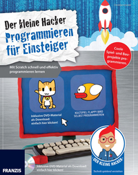 Der kleine Hacker: Programmieren für Einsteiger - Mit Scratch schnell und effektiv programmieren lernen
