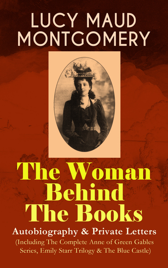 the life and prolific writing career of lucy maud montgomery the life and prolific writing career of lucy maud montgomery