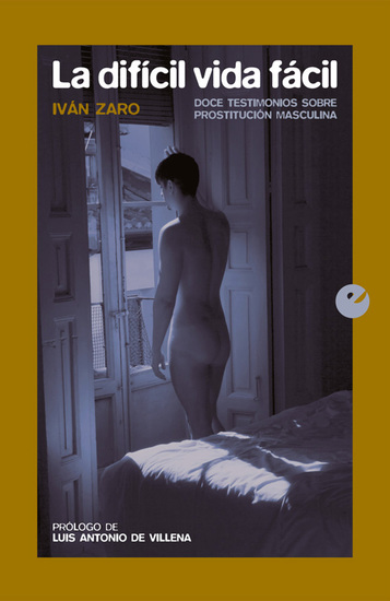 La difícil vida fácil - Doce testimonios sobre prostitución masculina - cover
