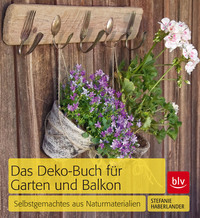 Das Deko-Buch für Garten und Balkon - Selbstgemachtes aus Naturmaterialien