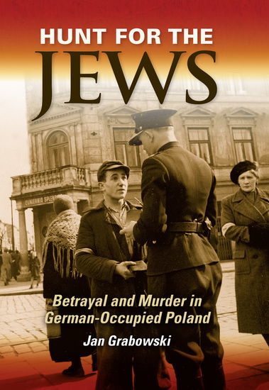 Hunt for the Jews - Betrayal and Murder in German-Occupied Poland - cover