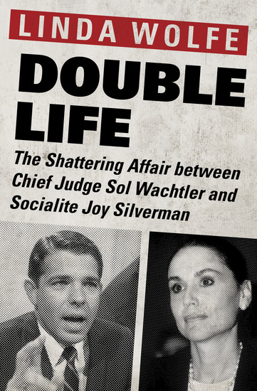 Double Life - The Shattering Affair between Chief Judge Sol Wachtler and Socialite Joy Silverman - cover