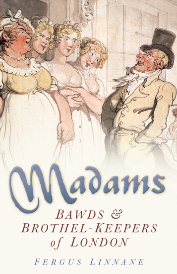 Madams - Bawds & Brothel-Keepers of London - cover