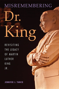 Misremembering Dr King - Revisiting the Legacy of Martin Luther King Jr