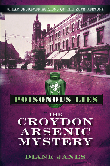 Poisonous Lies: The Croydon Arsenic Mystery - Great Unsolved Murders of the 20th Century - cover